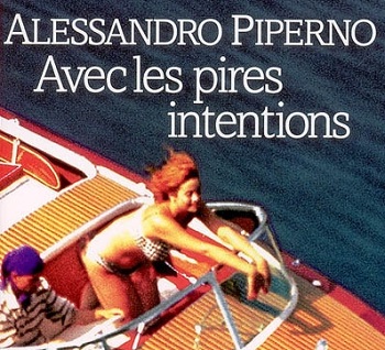 Avec les pires intentions de Alessandro Piperno